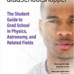 Cover of the Grad School Shopper, the student guide to grad school in physics, astronomy and related fields.